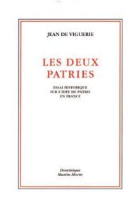 Les deux patries. Essai historique sur l'idée de patrie en France, 3e édition revue et augmentée - Viguerie Jean de