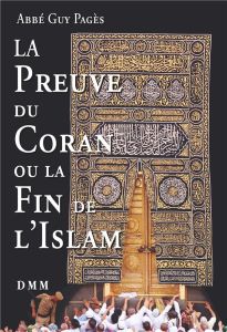 La preuve du Coran ou la fin de l'Islam - Pagès Guy - Chaussy Florence