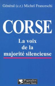 Corse. La voix de la majorité silencieuse - Franceschi Michel