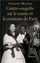 Contre-enquête sur le comte et la comtesse de Paris - Meylan Vincent