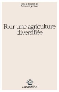 POUR UNE AGRICULTURE DIVERSIFIEE - JOLLIVET MARCEL