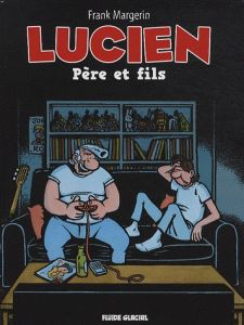 Lucien Tome 10 : Père et fils - Margerin Frank