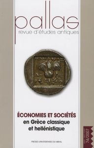 Pallas N° 74/2007 : Economies et sociétés en Grèce classique et hellénistique - Lamboley Jean-Luc - Brun Patrice - Bresson Alain -