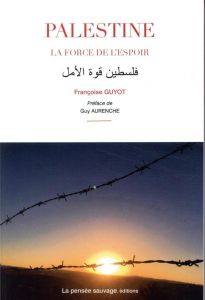 Palestine, la force de l'espoir - Guyot Françoise - Aurenche Guy