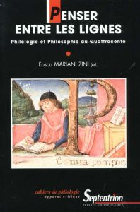 Penser entre les lignes. Philologie et philosophie au Quattrocento - Mariani Zini Fosca