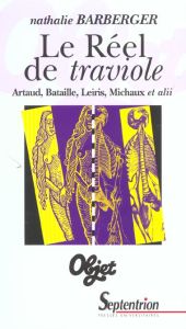 Le Réel de traviole. Artaud, Bataille, Leiris, Michaux et alii - Barberger Nathalie