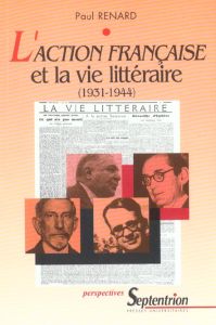 L'Action française et la vie littéraire (1931-1944) - Renard Paul