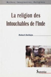 La religion des Intouchables de l'Inde - Deliège Robert