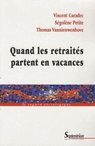 Quand les retraités partent en vacances - Caradec Vincent - Petite Ségolène - Vannienwenhove