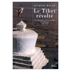 LE TIBET REVOLTE - Bacot Jacques - Blondeau Anne-Marie