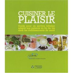 Cuisiner le plaisir. Guide pour un service hôtelier adapté aux patients en fin de vie dans les établ - Girard Didier