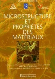 Microstructure et propriétés des matériaux. Colloque en l'honneur du Professeur Jean-Louis Auriault, - Dormieux Luc - Kondo Djimedo - Sab Karam