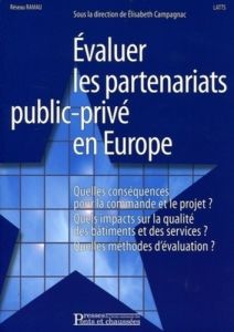 Evaluer les partenariats public-privé en Europe. Quelles conséquences sur la commande et le projet ? - Campagnac Elisabeth - Evette Thérèse