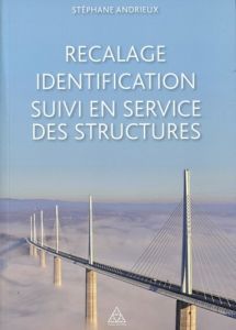 Recalage, identification, suivi en service des structures - Andrieux Stéphane - Bamberger Yves