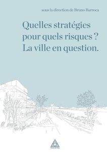 Quelles stratégies pour quels risques. La ville en question ? - Barroca Bruno