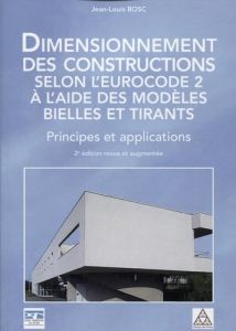 Dimensionnement des constructions selon l'Eurocode 2 à l'aide des modèles bielles et tirants. Princi - Bosc Jean-Louis - Jaeger Jean-Marc