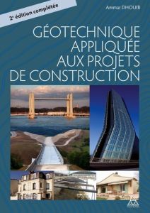 La géotechnique appliquée aux projets de construction. Identification et classification des sols, lo - Dhouib Ammar - Guillermain Philippe - Schlosser Fr