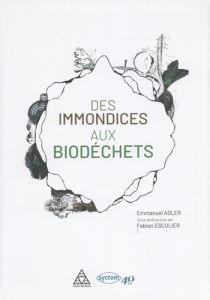 Des immondices aux biodéchets - Adler Emmanuel - Esculier Fabien