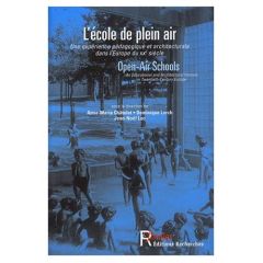 L'école de plein air. Une expérience pédagogique et architecturale dans l'Europe du XXe siècle, Edit - Châtelet Anne-Marie - Lerch Dominique - Luc Jean-N