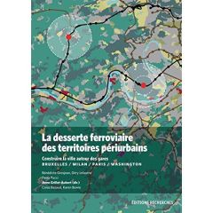 La desserte ferroviaire des territoires périurbains. Construire la ville autour des gares (Bruxelles - Grillet-Aubert Anne