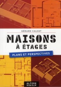 Maisons à étages. Plans et perspectives - Calvat Gérard