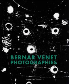 Bernar Venet. Photographies - Venet Bernar - Obrist Hans Ulrich