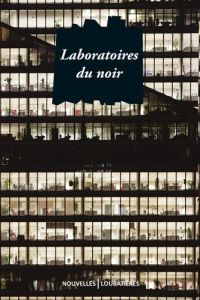 Laboratoires du noir - Alaux Jean-Pierre - Biberfeld Laurence - Songe Jea