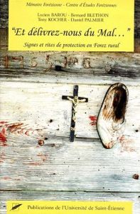 ET DELIVREZ NOUS DU MAL  SIGNES ET RITES DE PROTECTION EN FO - Barou Lucien - Blethon Bernard - Kocher Tony - Pal