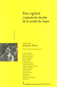 Etre vigilant. L'opérativité discrète de la société du risque - Roux Jacques - Chateauraynaud Francis