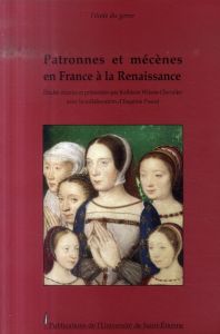 Patronnes et mécènes en France à la Renaissance - Wilson-Chevalier Kathleen