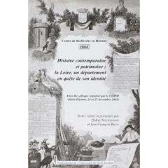 Histoire contemporaine et patrimoine. La Loire, un département en quête de son identité - Nourrisson Didier - Brun Jean-François - Avon-Sole