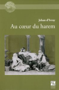 Au coeur du harem - Ivray Jehan d' - Gaden Elodie