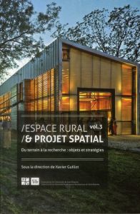 Espace rural & projet spatial. Volume 3, Du terrain à la recherche : objets et stratégies - Guillot Xavier