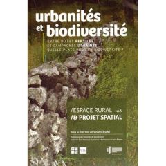 Espace rural & projet spatial. Volume 4, Urbanités et biodiversité : entre villes fertiles et campag - Bradel Vincent - Laplace Maryline