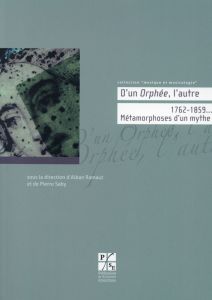 D'un Orphée l'autre. 1762-1859... Métamorphoses d'un mythe - Ramaut Alban - Saby Pierre