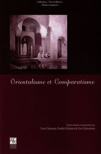 ORIENTALISME ET COMPARATISME - Clavaron Yves - Picherot Emilie - Schweitzer Zoé