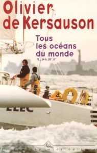 Tous les océans du monde. 71 j, 14 h, 22', 8" - Kersauson Olivier de