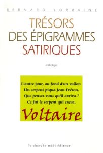 Trésors des épigrammes satiriques. Anthologie - Lorraine Bernard