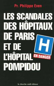 Les scandales des hôpitaux de Paris et de l'hôpital Pompidou - Even Philippe