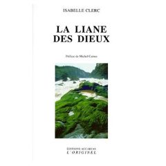 La liane des dieux - Clerc Isabelle