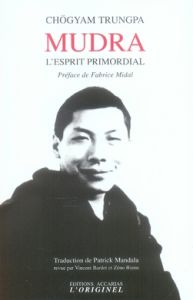 Mudrâ. L'esprit primordial - Trungpa Chögyam - Midal Fabrice - Mandala Patrick