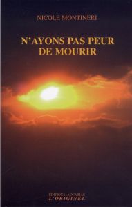 N'ayons pas peur de mourir. 2e édition - Montineri Nicole