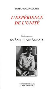 L'expérience de l'unité. 5e édition - Prakash Sumangal - Prajnânpad Svâmi