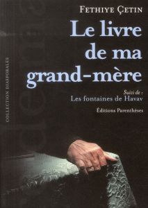 Le livre de ma grand mère / Suivi de Les fontaines de Havav - Cetin Fethiye