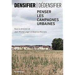 Densifier/dédensifier. Penser les campagnes urbaines - Léger Jean-Michel - Mariolle Béatrice - Viganò Pao