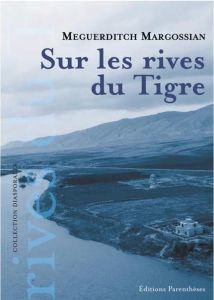 SUR LES RIVES DU TIGRE - Margossian Meguerditch - Der Vartanian alice - Var