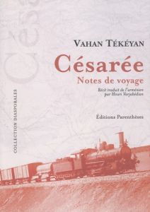 Césarée. Notes de voyage - Tékéyan Vahan - Varjabédian Houri