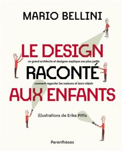 Le design raconté aux enfants - Bellini Mario - Pittis Erika - Michel Florence