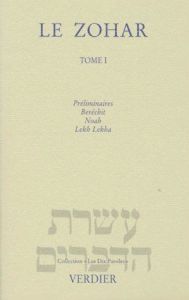 LE ZOHAR. Tome 1, Préliminaires, Beréchit, Noah, Lekh Lekha, suivi du Midrach Ha Néélam - MOPSIK CHARLES