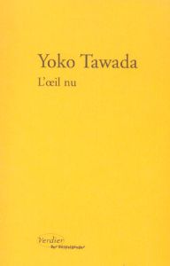 L'oeil nu - Tawada Yoko - Banoun Bernard